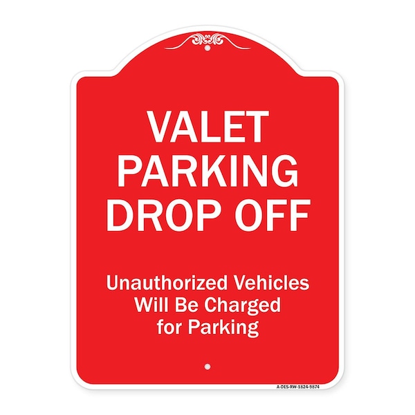 Valet Parking Drop Off Unauthorized Vehicles Charged For Parking Alum Sign, 24" x 18", RW-1824-9874